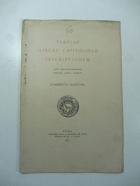 Tabulae Iliacae Capitolinae inscriptionem denuo recognitam percensuit artissimo adiecto apparatu